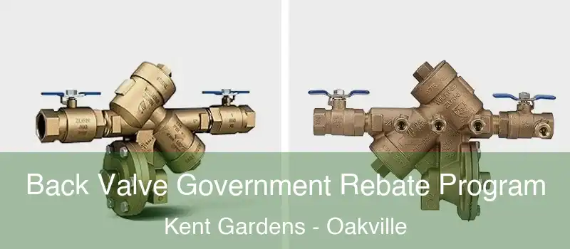  Back Valve Government Rebate Program Kent Gardens - Oakville