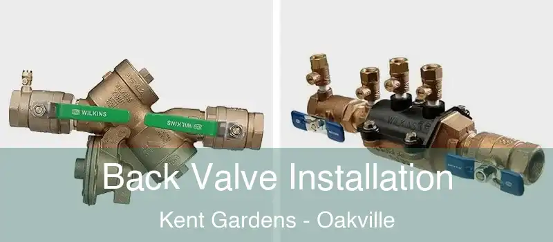  Back Valve Installation Kent Gardens - Oakville