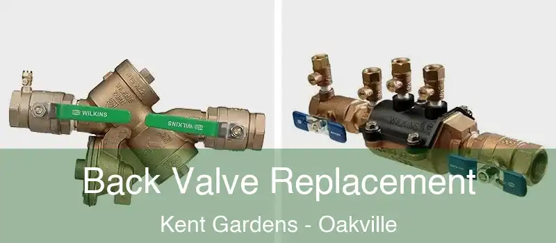  Back Valve Replacement Kent Gardens - Oakville