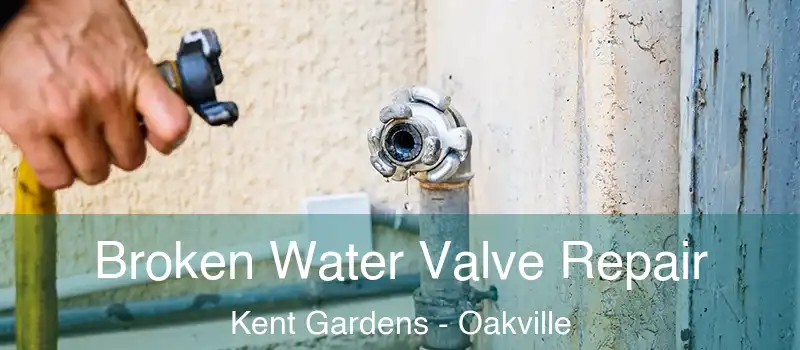  Broken Water Valve Repair Kent Gardens - Oakville