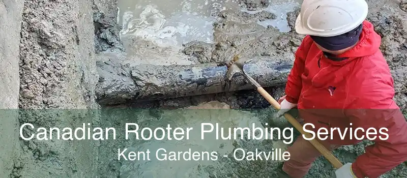Canadian Rooter Plumbing Services Kent Gardens - Oakville