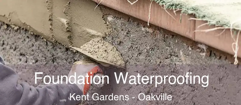  Foundation Waterproofing Kent Gardens - Oakville