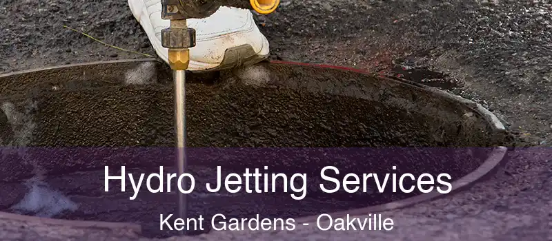  Hydro Jetting Services Kent Gardens - Oakville