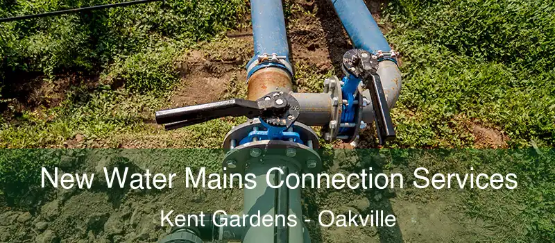  New Water Mains Connection Services Kent Gardens - Oakville