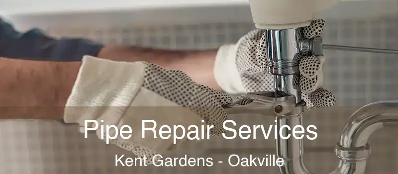  Pipe Repair Services Kent Gardens - Oakville