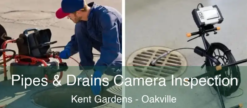  Pipes & Drains Camera Inspection Kent Gardens - Oakville