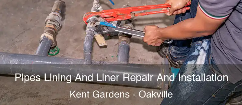  Pipes Lining And Liner Repair And Installation Kent Gardens - Oakville