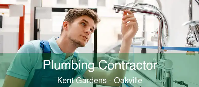 Plumbing Contractor Kent Gardens - Oakville