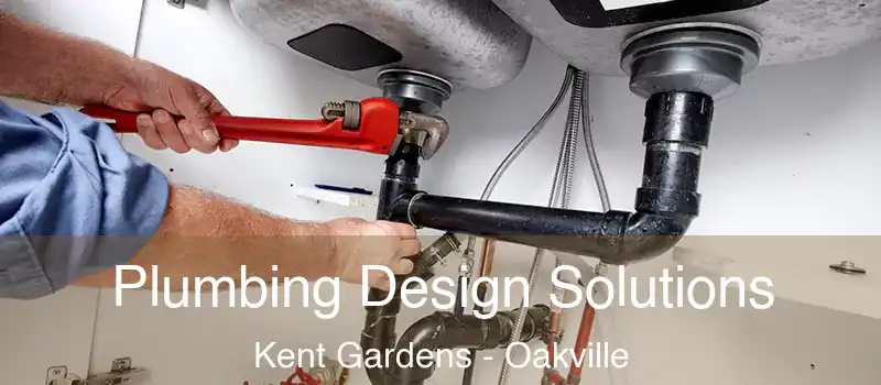  Plumbing Design Solutions Kent Gardens - Oakville