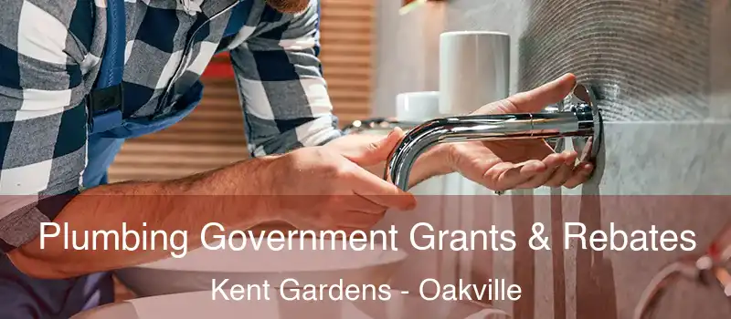  Plumbing Government Grants & Rebates Kent Gardens - Oakville