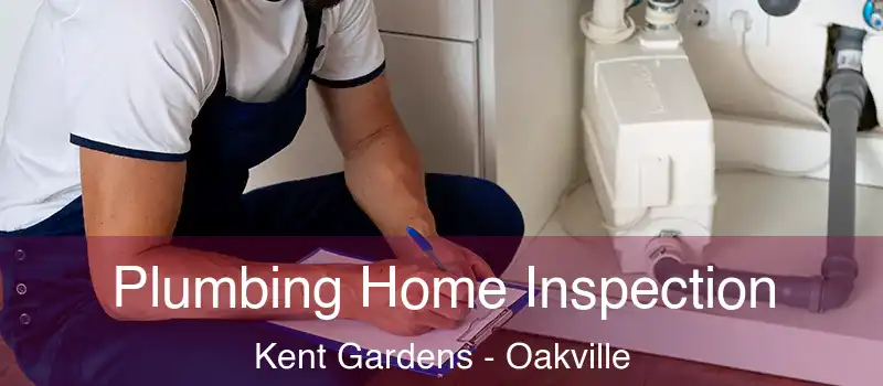  Plumbing Home Inspection Kent Gardens - Oakville