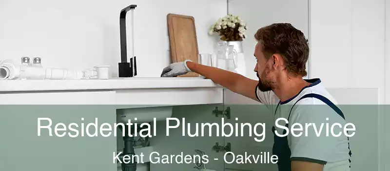  Residential Plumbing Service Kent Gardens - Oakville