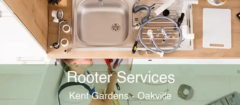  Rooter Services Kent Gardens - Oakville