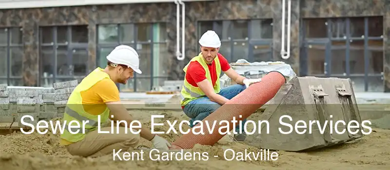  Sewer Line Excavation Services Kent Gardens - Oakville