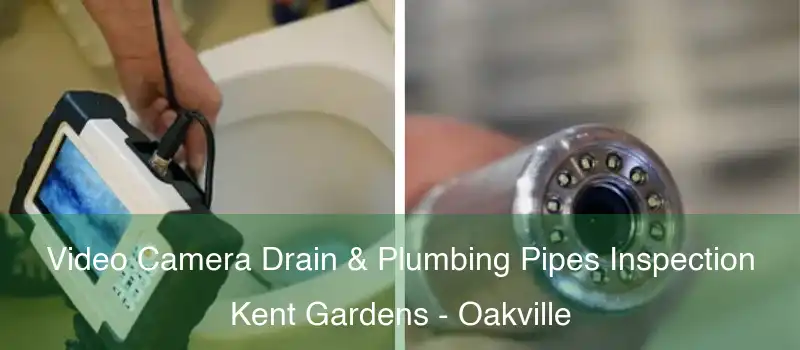 Video Camera Drain & Plumbing Pipes Inspection Kent Gardens - Oakville